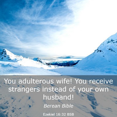 Picture 03 - Ezekiel 16:32 BSB - You adulterous wife! You receive strangers - Bible Verse Picture