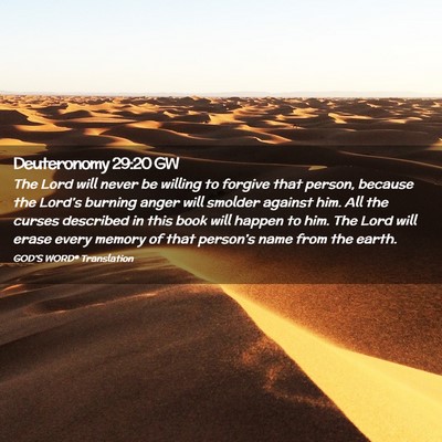 Picture 02 - Deuteronomy 29:20 GW - The Lord will never be willing to forgive that - Bible Verse Picture