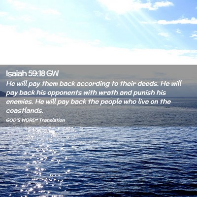 Picture 02 - Isaiah 59:18 GW - He will pay them back according to their deeds. - Bible Verse Picture