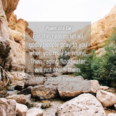 Picture 04 - Psalm 32:6 GW - For this reason let all godly people pray to you - Bible Verse Picture